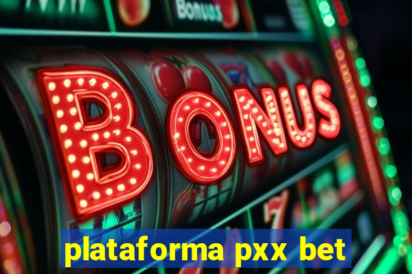 plataforma pxx bet